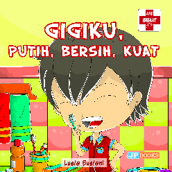 Gigiku putih, bersih, kuat